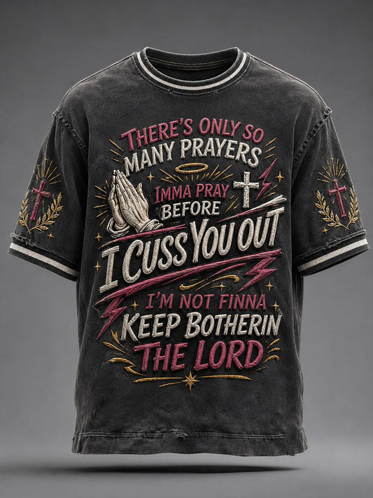 Men's There's Only So Many Prayers Imma Pray Before Cuss You Christian Washed T-Shirt