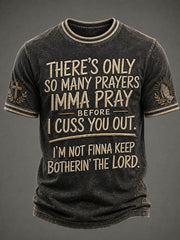 Men's There's Only So Many Prayers Imma Pray Before Cuss You Christian Washed T-Shirt