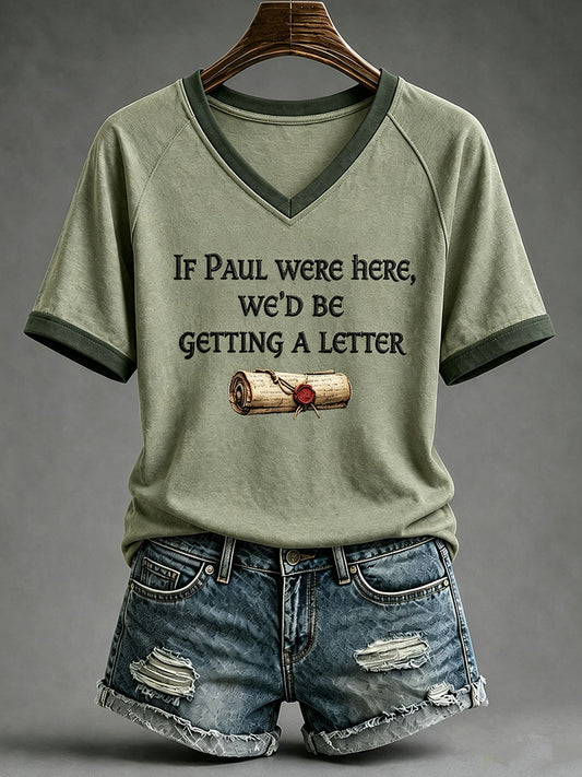 Women's If Paul Were Here We'd Be Getting A Letter T-shirt