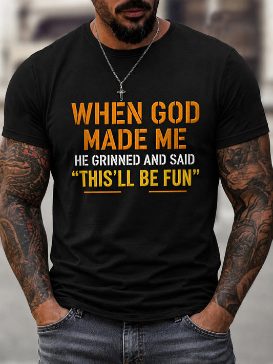 Men's Funny When God Made Me He Grinned And Said This'll Be Fun Print Casual Tee