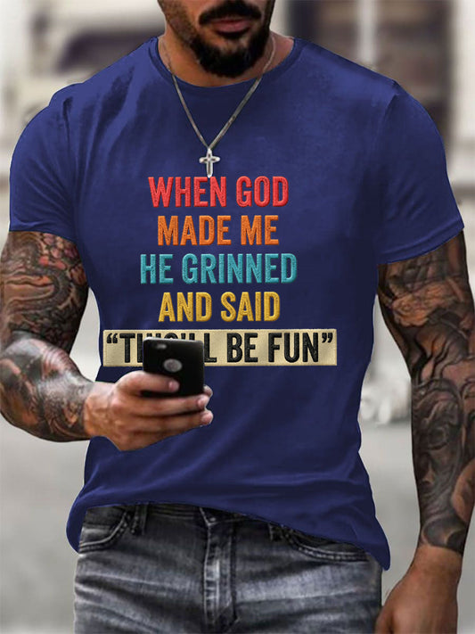 Men's Funny When God Made Me He Grinned And Said This'll Be Fun Print Casual Tee