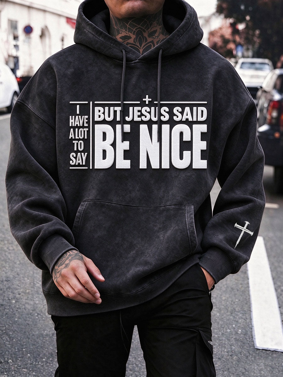 Men's I Have A Lot To Say But Jesus Said Be NicePrint HoodieWith Pockets